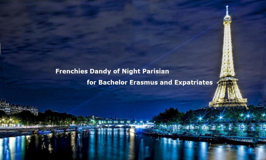 Frenchies Dandy of Night Parisian for Bachelor, Erasmus and Expatriates #LiKePage #Facebook #addGroup #addFriends #FacebookPage #Fbpage #FBLIKE